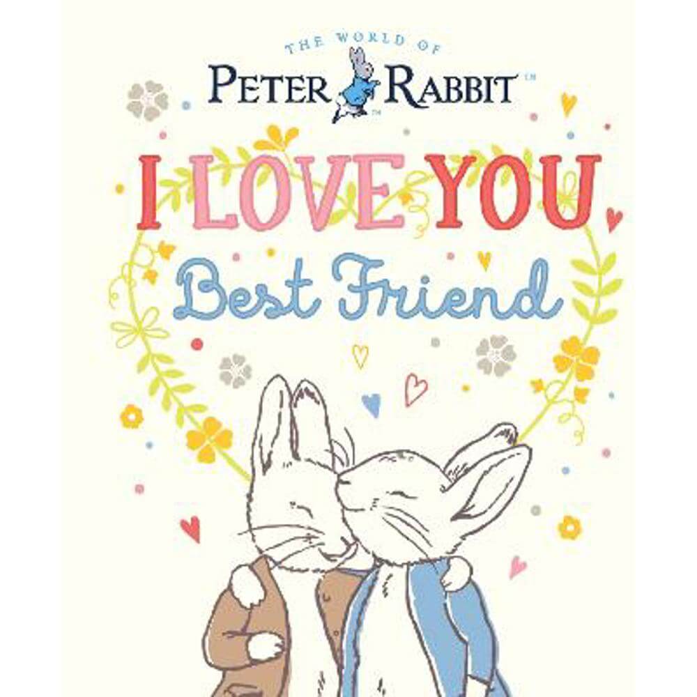 Peter Rabbit I Love You Best Friend (Hardback) - Beatrix Potter